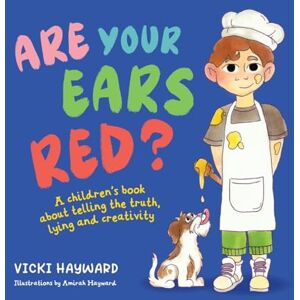 Hayward, Vicki Are Your Ears Red?: A children's book about telling the truth, lying and creativity Hayward, Vicki Are Your Ears Red?: A children's book about telling the truth, lying and creativity