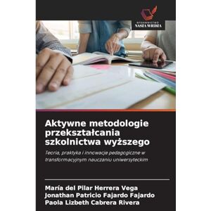 Vega+ Aktywne metodologie przeksztalcania szkolnictwa wyższego: Teoria, praktyka i innowacje pedagogiczne w transformacyjnym nauczaniu uniwersyteckim Vega+ Aktywne metodologie przeksztalcania szkolnictwa wyższego: Teoria, praktyka i innowacje pedagogiczne w transformacyjnym nauczaniu uniwersyteckim