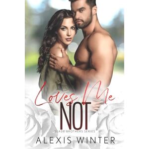 Winter, Alexis Loves Me NOT: A Small Town, Second-Chance Romance (Slade Brothers) Winter, Alexis Loves Me NOT: A Small Town, Second-Chance Romance (Slade Brothers)