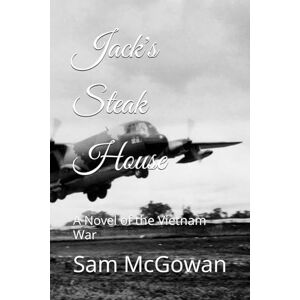 McGowan, Sam Jack's Steakhouse: A Novel of the Vietnam War McGowan, Sam Jack's Steakhouse: A Novel of the Vietnam War