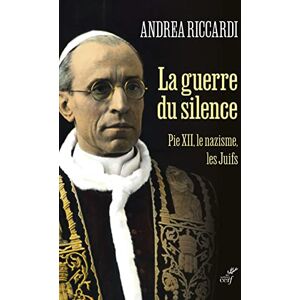 RICCARDI ANDREA LA GUERRE DU SILENCE PIE XII LE NAZISME LES JUIFS RICCARDI ANDREA LA GUERRE DU SILENCE PIE XII LE NAZISME LES JUIFS