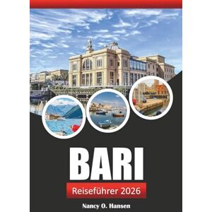 Hansen, Nancy O. Bari Reiseführer 2026: Erkunden Sie Süditaliens versteckte Schätze, die lokale Kultur, die Küche und die wichtigsten Sehenswürdigkeiten Hansen, Nancy O. Bari Reiseführer 2026: Erkunden Sie Süditaliens versteckte Schätze, die lokale Kultur, die Küche und die wichtigsten Sehenswürdigkeiten