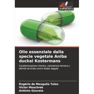 de Mesquita Teles, Rogério Olio essenziale dalla specie vegetale Aniba duckei Kostermans: Caratterizzazione chimica, valutazione termica e attività larvicida contro Aedes aegypti de Mesquita Teles, Rogério Olio essenziale dalla specie vegetale Aniba duckei Kostermans: Caratterizzazione chimica, valutazione termica e attività larvicida contro Aedes aegypti