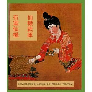 Fairbairn, John Encyclopaedia of Classical Go Problems: Volume 2 Fairbairn, John Encyclopaedia of Classical Go Problems: Volume 2
