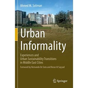 Ahmed Urban Informality: Experiences and Urban Sustainability Transitions in Middle East Cities Ahmed Urban Informality: Experiences and Urban Sustainability Transitions in Middle East Cities