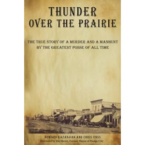 Enss, Chris Thunder over the Prairie: The True Story Of A Murder And A Manhunt By The Greatest Posse Of All Time Enss, Chris Thunder over the Prairie: The True Story Of A Murder And A Manhunt By The Greatest Posse Of All Time