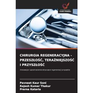 Soni, Pavneet Kaur Chirurgia Regeneracyjna PrzeszloŚĆ, TeraŹniejszoŚĆ I PrzyszloŚĆ: Innowacje i spostrze¿enia dotycz¿ce regeneracji przyz¿bia Soni, Pavneet Kaur Chirurgia Regeneracyjna PrzeszloŚĆ, TeraŹniejszoŚĆ I PrzyszloŚĆ: Innowacje i spostrze¿enia dotycz¿ce regeneracji przyz¿bia