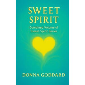 Goddard, Donna Sweet Spirit: Combined Volume (Sweet Spirit Series) Goddard, Donna Sweet Spirit: Combined Volume (Sweet Spirit Series)