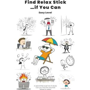 Shvetsova, Alina Find Relax Stick ...if You Can (Easy Level): A Funny Gift Book for Anyone Who Forgot How to Relax Shvetsova, Alina Find Relax Stick ...if You Can (Easy Level): A Funny Gift Book for Anyone Who Forgot How to Relax