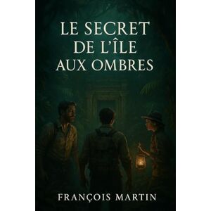 Martin, Francois Le secret de l'ile aux ombres Martin, Francois Le secret de l'ile aux ombres