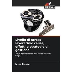 Oweke, Joyce Livello di stress lavorativo: cause, effetti e strategie di gestione Oweke, Joyce Livello di stress lavorativo: cause, effetti e strategie di gestione