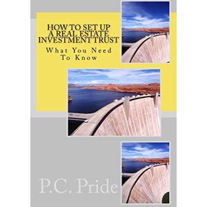 Pride, P C How To Set Up A Real Estate Investment Trust Pride, P C How To Set Up A Real Estate Investment Trust