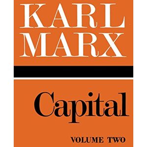 Marx, Karl Capital Volume 2: A Critique of Political Economy: v. 2 Marx, Karl Capital Volume 2: A Critique of Political Economy: v. 2