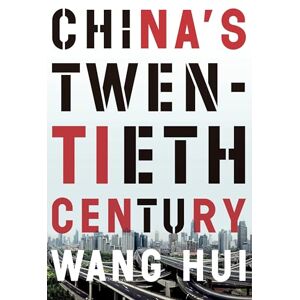 Hui, Wang China's Twentieth Century: Revolution, Retreat, and the Road to Equality Hui, Wang China's Twentieth Century: Revolution, Retreat, and the Road to Equality