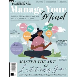 Future Publishing Ltd Manage Your Mind: From the Makers of Psychology Now / Build a Better Relationship with Your Mind Today Future Publishing Ltd Manage Your Mind: From the Makers of Psychology Now / Build a Better Relationship with Your Mind Today