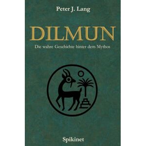 Lang, Peter Johannes Dilmun: Die wahre Geschichte hinter dem Mythos (The Dilmun Files) Lang, Peter Johannes Dilmun: Die wahre Geschichte hinter dem Mythos (The Dilmun Files)