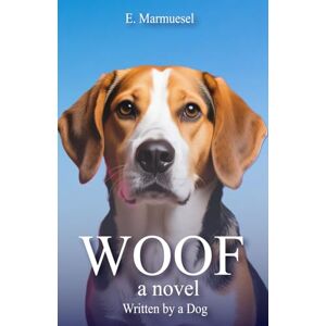 Marmuesel, E. Woof: A Novel Written by a Dog: 3 (Lovely Cats & Dogs) Marmuesel, E. Woof: A Novel Written by a Dog: 3 (Lovely Cats & Dogs)