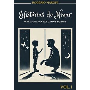Marope, Rogério Histórias De Ninar Para A Criança Que Jamais Dormiu Marope, Rogério Histórias De Ninar Para A Criança Que Jamais Dormiu