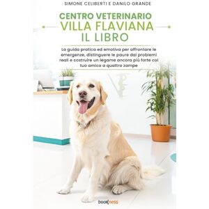 Celiberti, Simone CENTRO VETERINARIO VILLA FLAVIANA: IL LIBRO: La guida pratica ed emotiva per affrontare le emergenze, distinguere le paure dai problemi reali e ... più forte col tuo amico a quattro zampe Celiberti, Simone CENTRO VETERINARIO VILLA FLAVIANA: IL LIBRO: La guida pratica ed emotiva per affrontare le emergenze, distinguere le paure dai problemi reali e ... più forte col tuo amico a quattro zampe