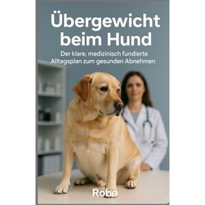 Robe Übergewicht beim Hund: Der klare, medizinisch fundierte Alltagsplan zum gesunden Abnehmen Robe Übergewicht beim Hund: Der klare, medizinisch fundierte Alltagsplan zum gesunden Abnehmen