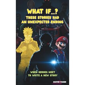 Fisher, Mister What if...? These stories had an unexpected ending: When heroes meet to write a new story (Children's Eyes) Fisher, Mister What if...? These stories had an unexpected ending: When heroes meet to write a new story (Children's Eyes)