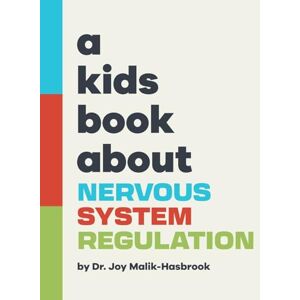 Malik-Hasbrook, Dr Joy A Kids Book About Nervous System Regulation Malik-Hasbrook, Dr Joy A Kids Book About Nervous System Regulation