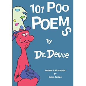 Jarboe, Duke 101 Poo Poems by Dr. Deuce (Bathroom Books by Dr. Deuce) Jarboe, Duke 101 Poo Poems by Dr. Deuce (Bathroom Books by Dr. Deuce)
