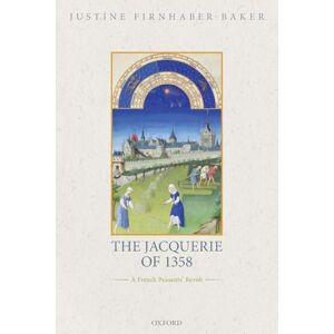FIRNHABER-BAKER JACQUERIE OF 1358:FRENCH PEASANTS REVOLT OSMEDEH PAPER: A French Peasants' Revolt (Oxford Studies in Medieval European History) FIRNHABER-BAKER JACQUERIE OF 1358:FRENCH PEASANTS REVOLT OSMEDEH PAPER: A French Peasants' Revolt (Oxford Studies in Medieval European History)
