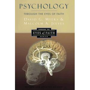 Myers, David G. Psychology through the Eyes of Faith (Through the Eyes of Faith Series): 0 Myers, David G. Psychology through the Eyes of Faith (Through the Eyes of Faith Series): 0