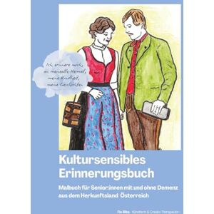 Biba, Fia Kultursensibles Erinnerungsbuch: Malbuch für Senior:innen mit und ohne Demenz aus dem Herkunftsland Österreich Biba, Fia Kultursensibles Erinnerungsbuch: Malbuch für Senior:innen mit und ohne Demenz aus dem Herkunftsland Österreich