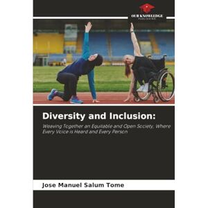 Salum Tomé, Jose Manuel Diversity and Inclusion:: Weaving Together an Equitable and Open Society, Where Every Voice is Heard and Every Person Salum Tomé, Jose Manuel Diversity and Inclusion:: Weaving Together an Equitable and Open Society, Where Every Voice is Heard and Every Person