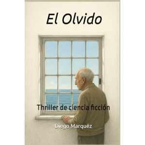Marquéz, Diego El Olvido: Thriller de ciencia ficción (La saga de Jack Edwards) Marquéz, Diego El Olvido: Thriller de ciencia ficción (La saga de Jack Edwards)