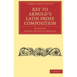 Key to Arnold's Latin Prose Composition (Cambridge Library Collection Classics) Key to Arnold's Latin Prose Composition (Cambridge Library Collection Classics)