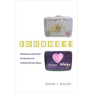 University of California Press Journeys: Resilience and Growth for Survivors of Intimate Partner Abuse (Gender and Justice Book 5) University of California Press Journeys: Resilience and Growth for Survivors of Intimate Partner Abuse (Gender and Justice Book 5)