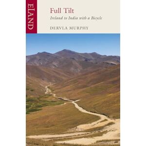Dervla Murphy Full Tilt: Ireland to India with a Bicycle Dervla Murphy Full Tilt: Ireland to India with a Bicycle