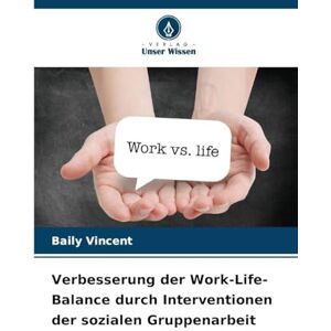Vincent Verbesserung der Work-Life-Balance durch Interventionen der sozialen Gruppenarbeit Vincent Verbesserung der Work-Life-Balance durch Interventionen der sozialen Gruppenarbeit
