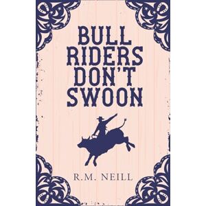 Neill, R.M. Bull Riders Don't Swoon Alternate Cover (Kissing Ridge Cowboys Alternate Covers) Neill, R.M. Bull Riders Don't Swoon Alternate Cover (Kissing Ridge Cowboys Alternate Covers)