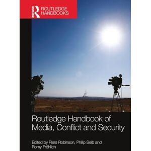 Routledge Handbook of Media, Conflict and Security Routledge Handbook of Media, Conflict and Security