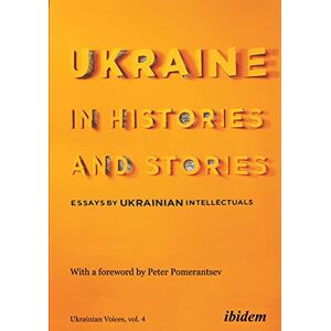 Volodymyr Yermolenko Ukraine in Histories and Stories: Essays by Ukrainian Intellectuals (Ukrainian Voices) Volodymyr Yermolenko Ukraine in Histories and Stories: Essays by Ukrainian Intellectuals (Ukrainian Voices)