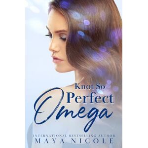 Nicole, Maya Knot So Perfect Omega (Omega Match (Deutsch)) Nicole, Maya Knot So Perfect Omega (Omega Match (Deutsch))