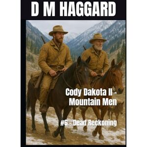 HAGGARD, D M Cody Dakota 2 Mountain Men: #6 Dead Reckoning HAGGARD, D M Cody Dakota 2 Mountain Men: #6 Dead Reckoning
