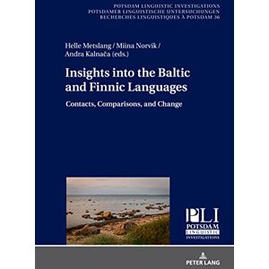 Peter Lang GmbH, Internationaler Verlag der Wissenschaften Insights into the Baltic and Finnic Languages: Contacts, Comparisons, and Change Peter Lang GmbH, Internationaler Verlag der Wissenschaften Insights into the Baltic and Finnic Languages: Contacts, Comparisons, and Change