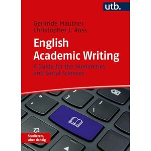 Mautner, Gerlinde English Academic Writing: A Guide for the Humanities and Social Sciences Mautner, Gerlinde English Academic Writing: A Guide for the Humanities and Social Sciences