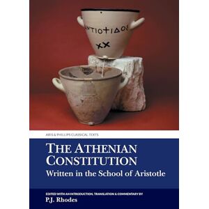 Peter J. Rhodes The Athenian Constitution Written in the School of Aristotle (Aris & Phillips Classical Texts) Peter J. Rhodes The Athenian Constitution Written in the School of Aristotle (Aris & Phillips Classical Texts)