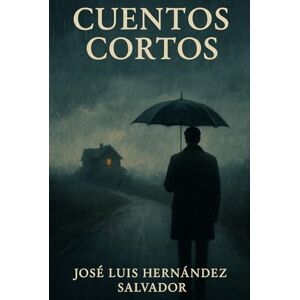 Hernandez Salvador, Jose Luis CUENTOS CORTOS Hernandez Salvador, Jose Luis CUENTOS CORTOS