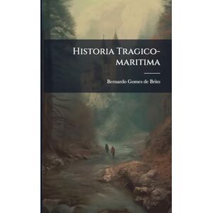 Historia Tragico-maritima Historia Tragico-maritima