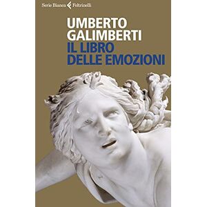 Galimberti, Umberto Il libro delle emozioni Galimberti, Umberto Il libro delle emozioni