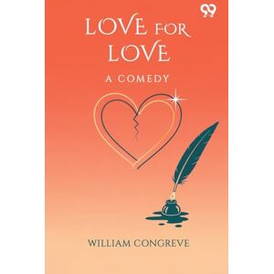 Congreve, William Love For Love A Comedy Congreve, William Love For Love A Comedy