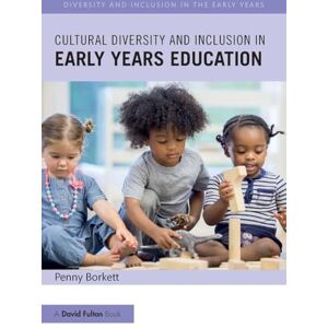 Borkett, Penny Cultural Diversity and Inclusion in Early Years Education (Diversity and Inclusion in the Early Years) Borkett, Penny Cultural Diversity and Inclusion in Early Years Education (Diversity and Inclusion in the Early Years)