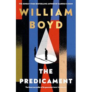 Boyd, William The Predicament: The new historical spy novel from the bestselling author of Gabriel's Moon Boyd, William The Predicament: The new historical spy novel from the bestselling author of Gabriel's Moon